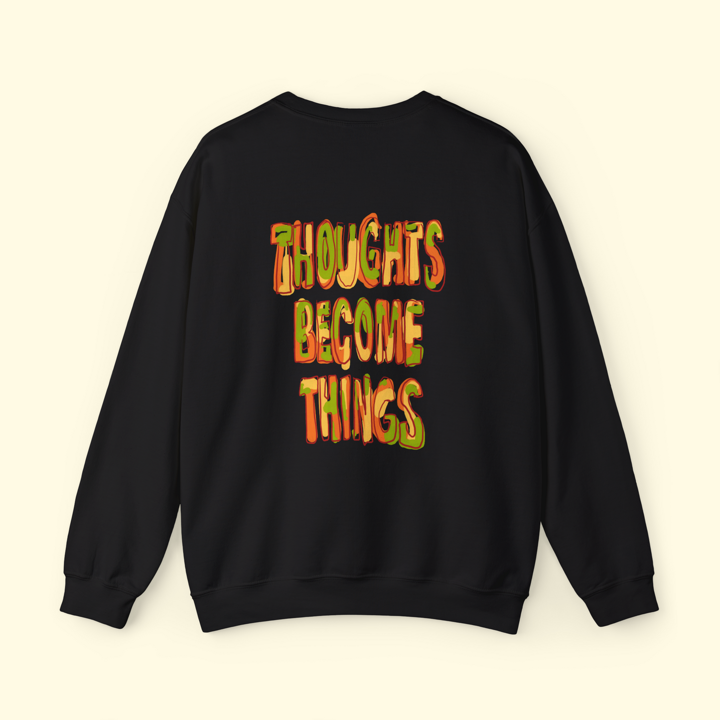 Thoughts Become Things Sweatshirt