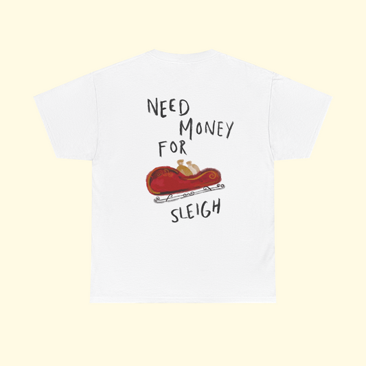 Need Money for Sleigh Unisex Tee