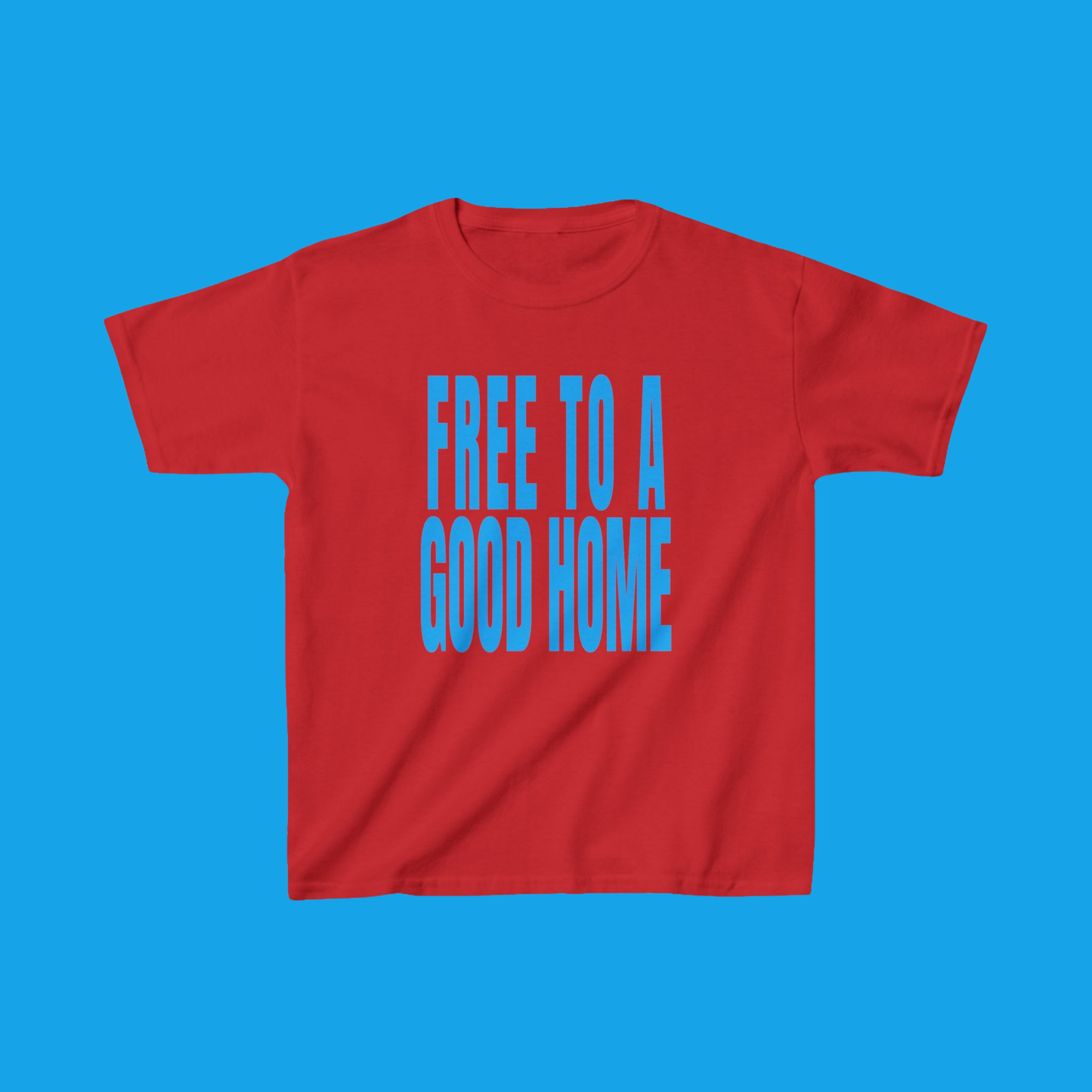 Free To A Good Home Slogan Baby Tee