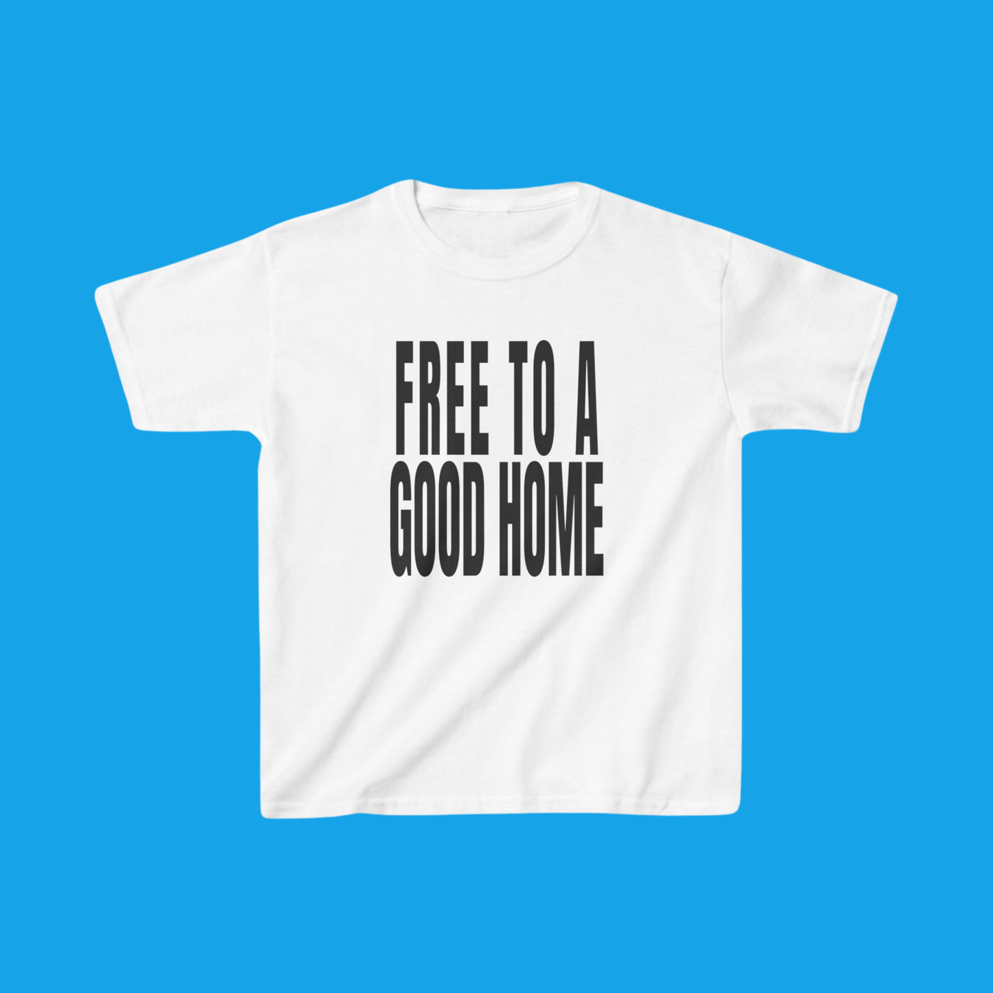 Free To A Good Home Slogan Baby Tee